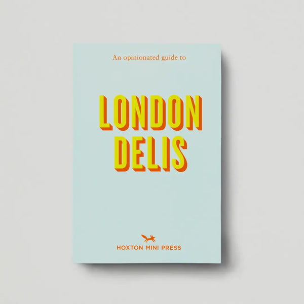 An Opinionated Guide To London Delis