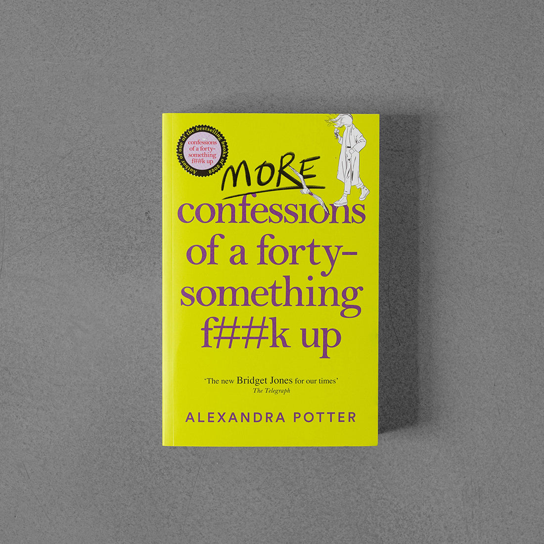 More Confessions of a Forty-Something F**k Up - Alexandra Potter