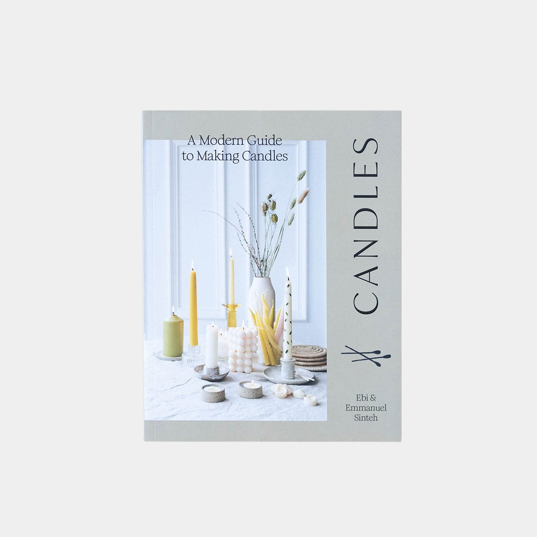 Candles: A Modern Guide to Making Candles