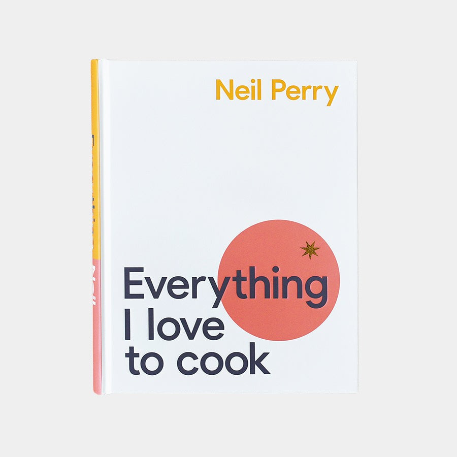 Everything I Love to Cook – Neil Perry