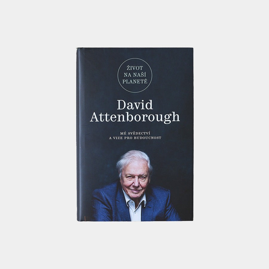 Život na naší planetě : Mé svědectví a vize pro budoucnost – David Attenborough