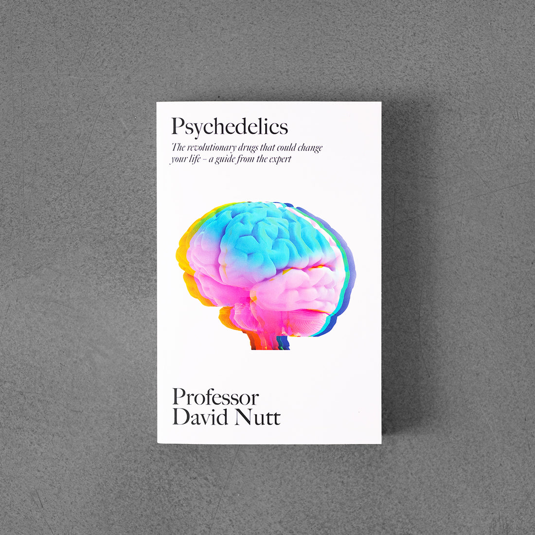 Psychedelics - David Nutt