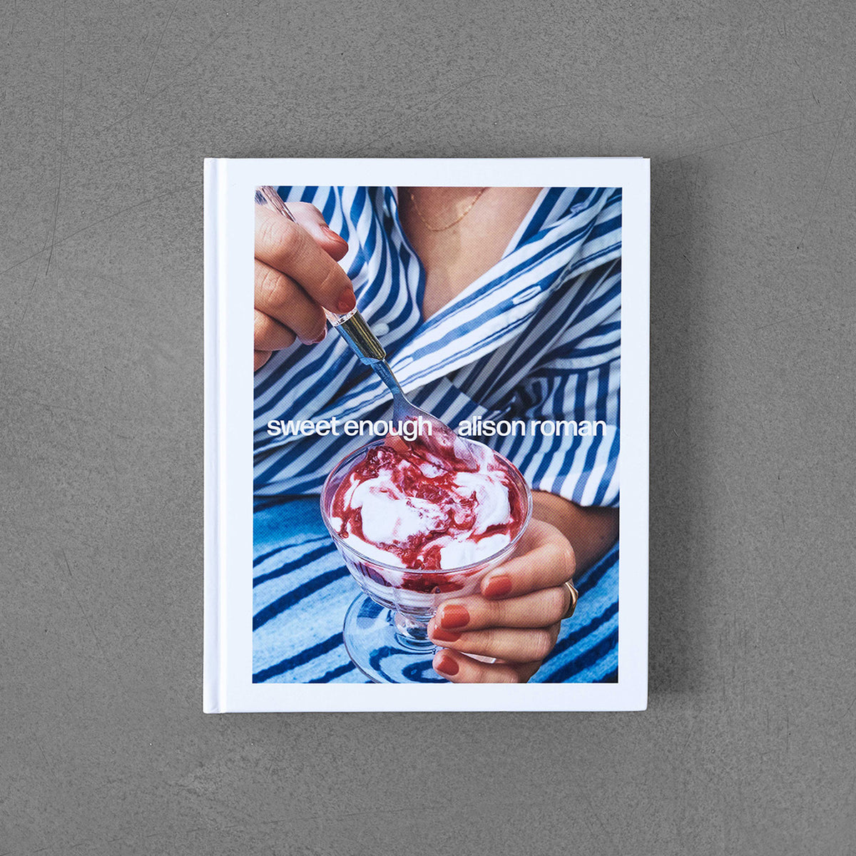 Sweet Enough: A Dessert Cookbook