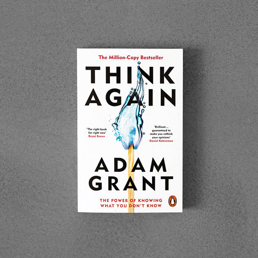 Think Again: Power of Knowing What You Don´t Know - Adam Grant