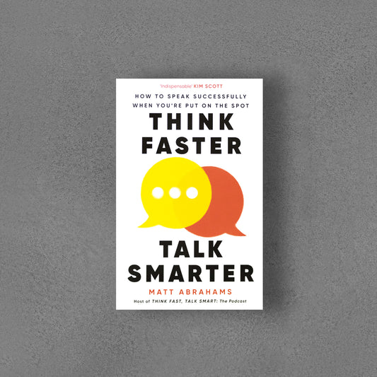 Think Faster, Talk Smarter - Matt Abrahams