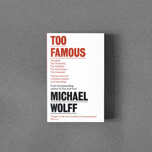 Too Famous - Michael Wolff