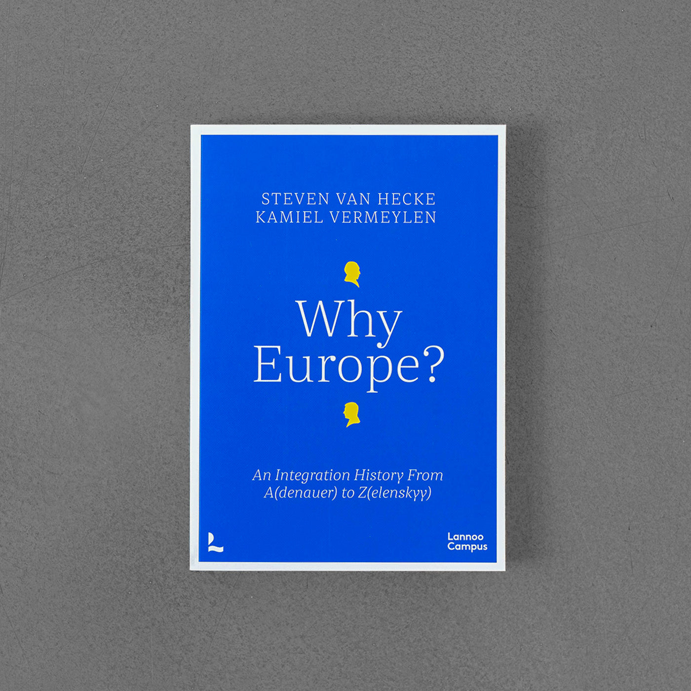 Why Europe? An Integration History From A(denauer) to Z(elenskyy)