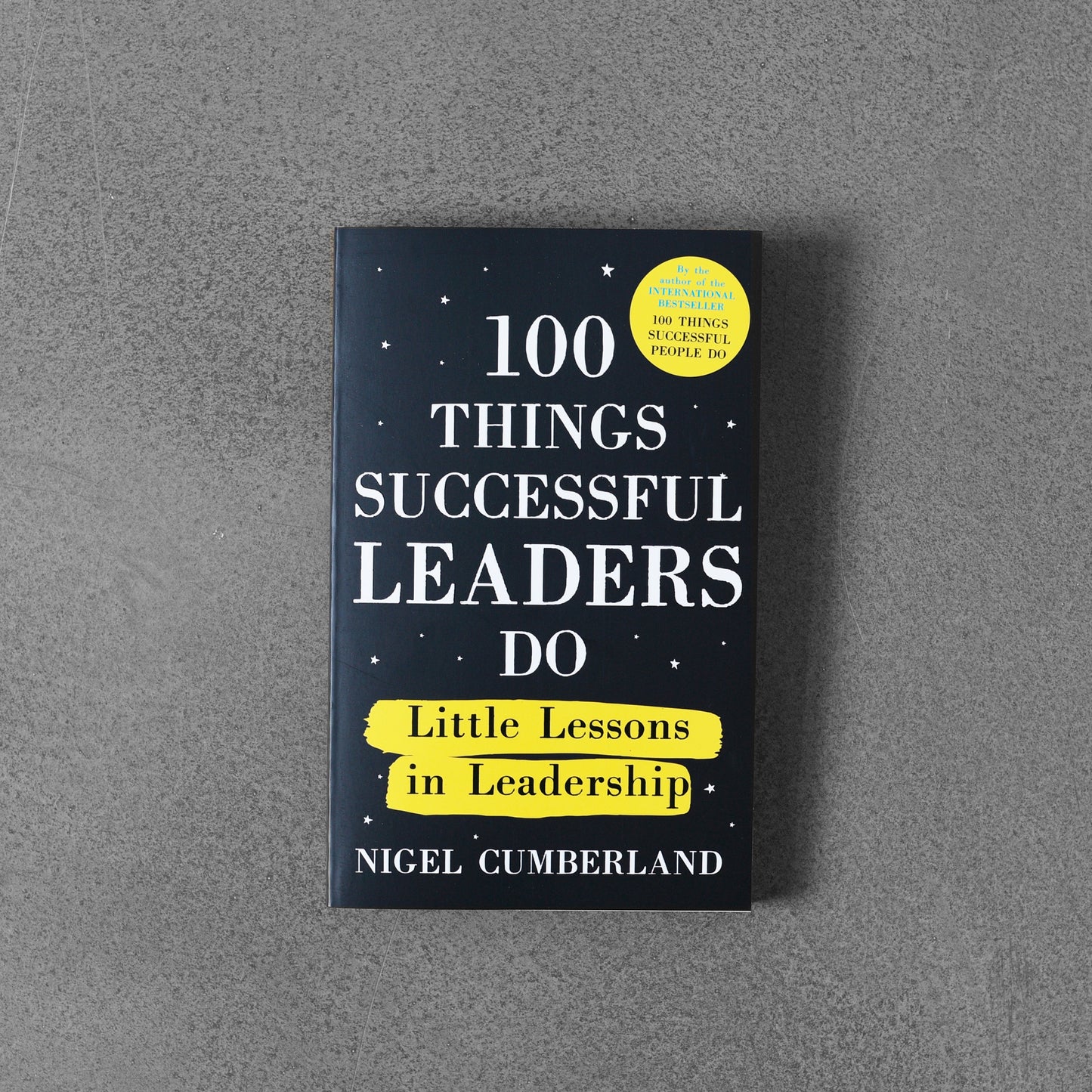 100 Things Successful Leaders Do - Nigel Cumberland