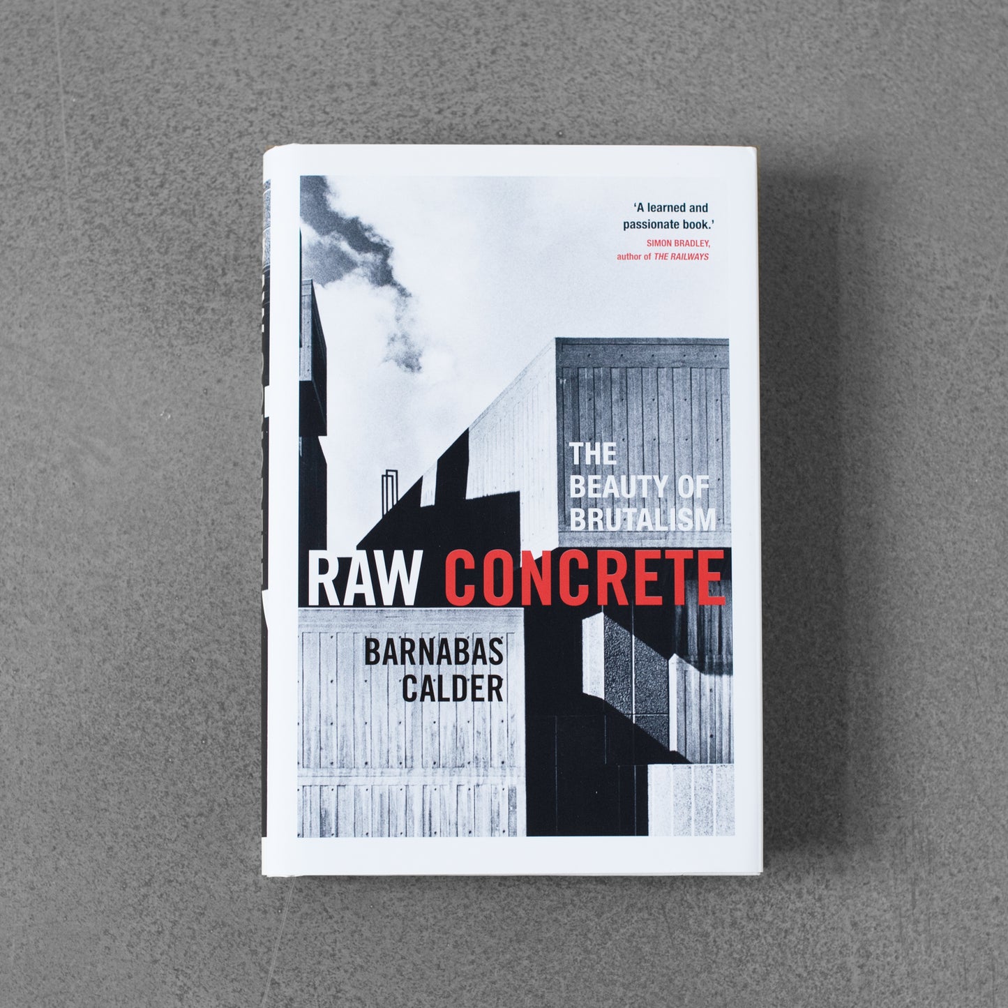 Raw Concrete: The Beauty of Brutalism - Barnabas Calder