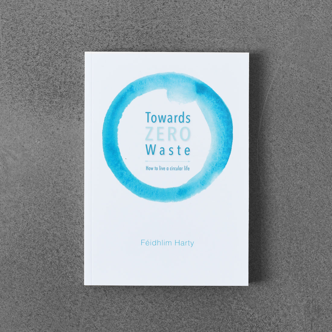 Towards Zero Waste - Feidhlim Harty