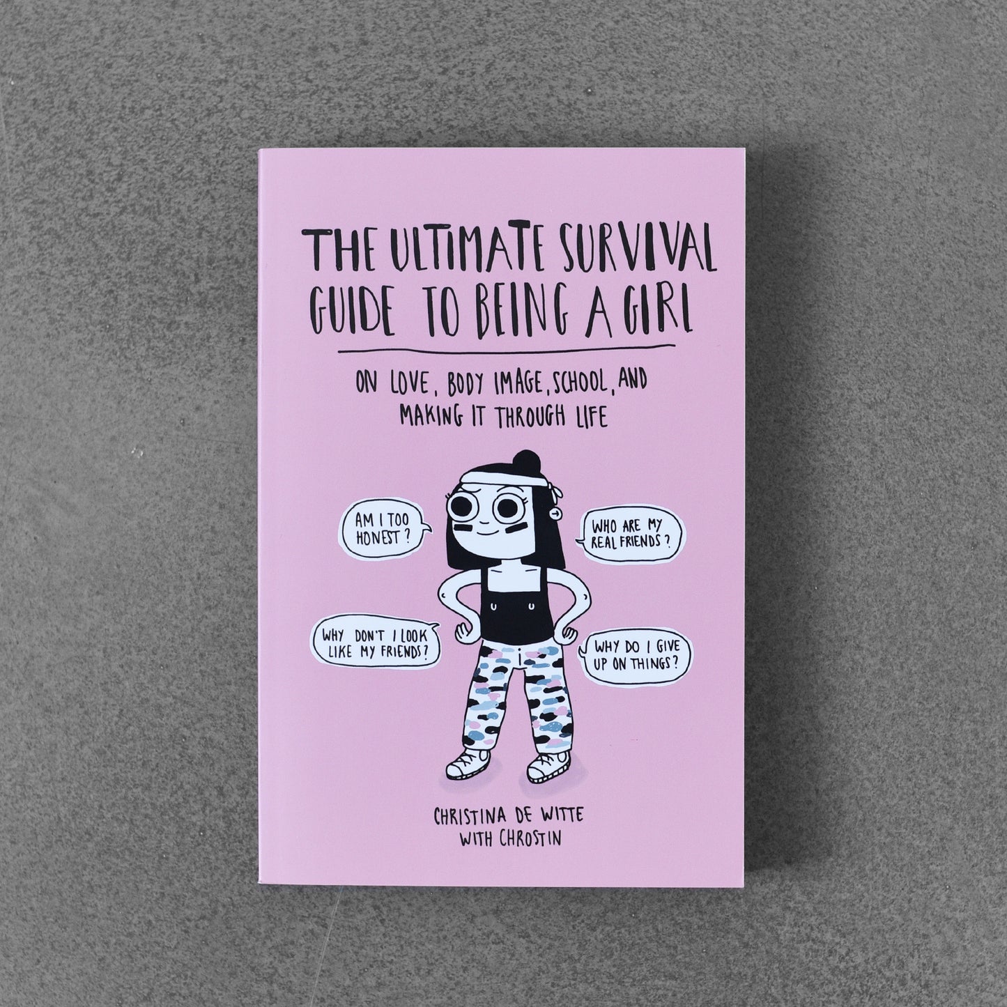 Ultimate Survival Guide to Being a Girl: Christina De Witte