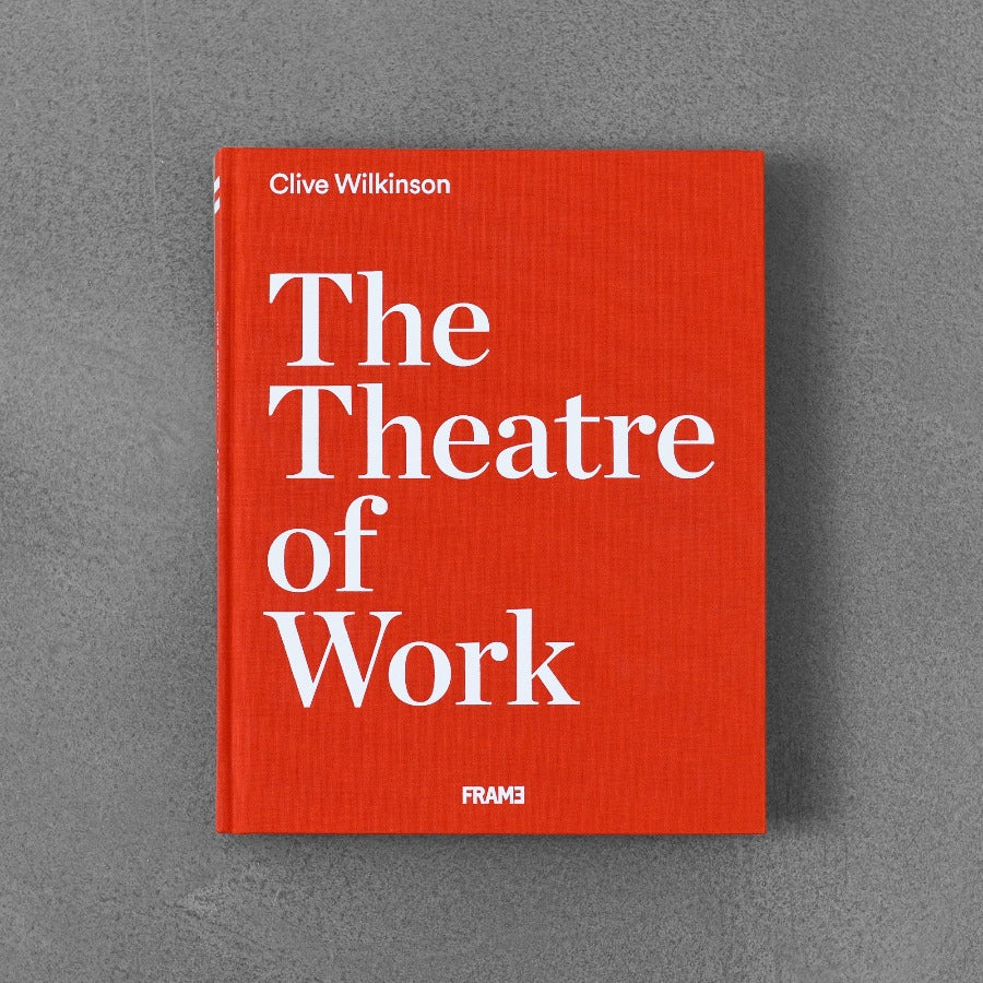 The Theatre of Work - Clive Wilkinson