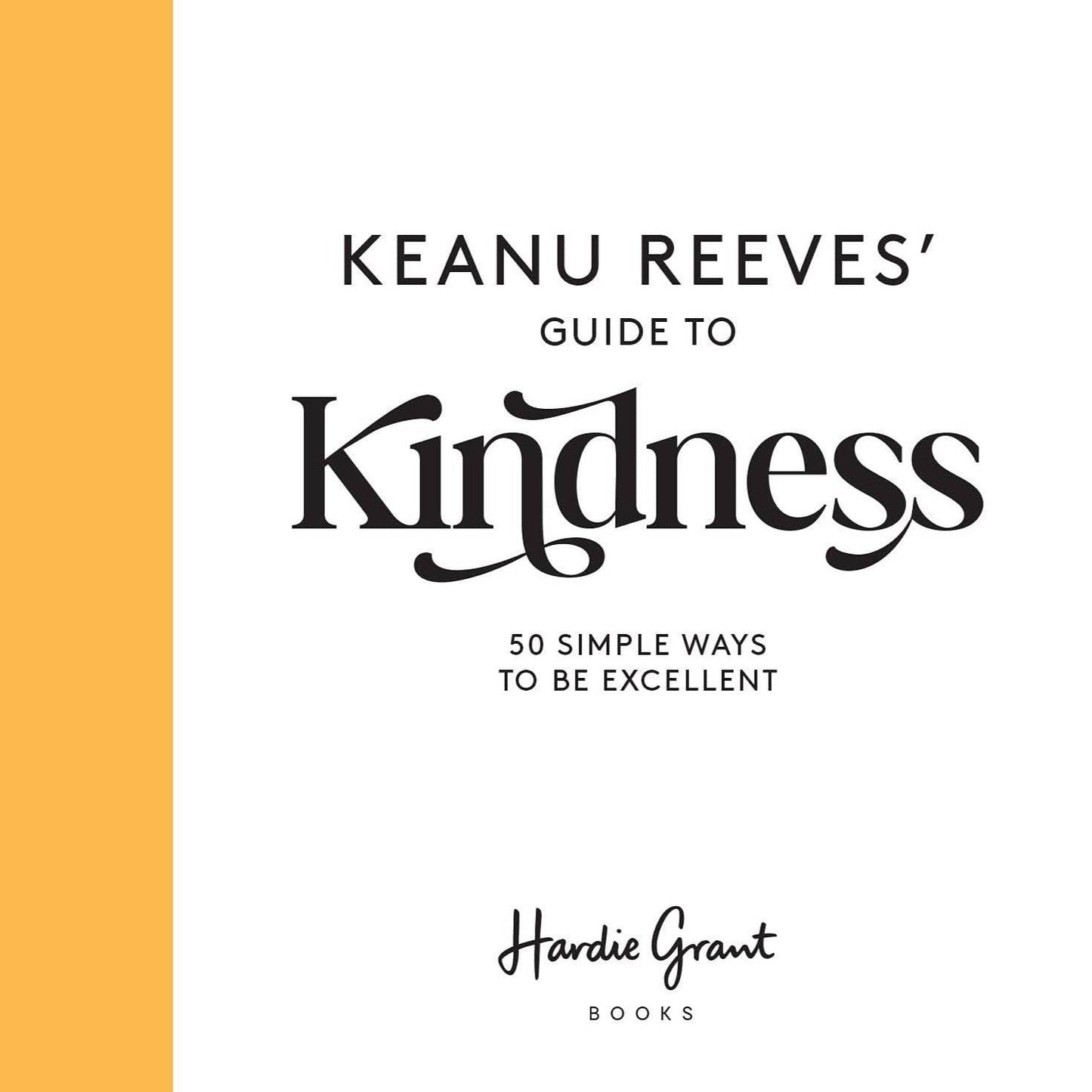 Keanu Reeves’  Guide to Kindness: 50 Simple Ways to Be Excellent