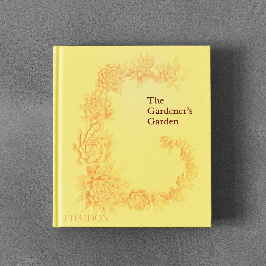 The Gardener’s Garden Book: Inspiration Across Continents and Centuries