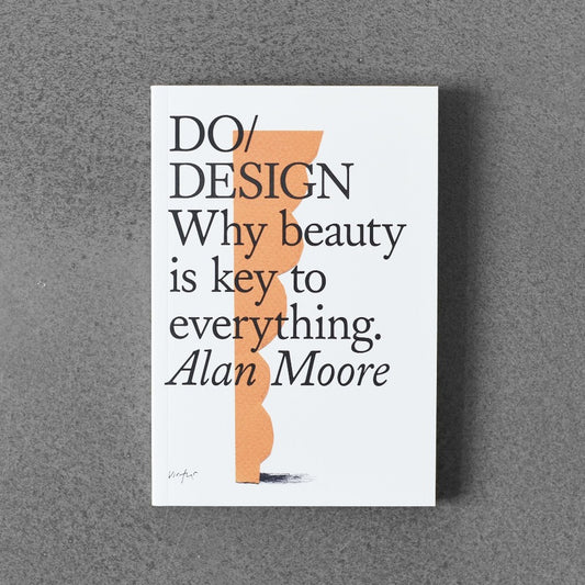 Do / Design: Why Beauty Is Key to Everthing.