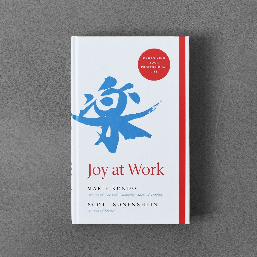 Joy at Work - Marie Kondo & Scott Sonenshein