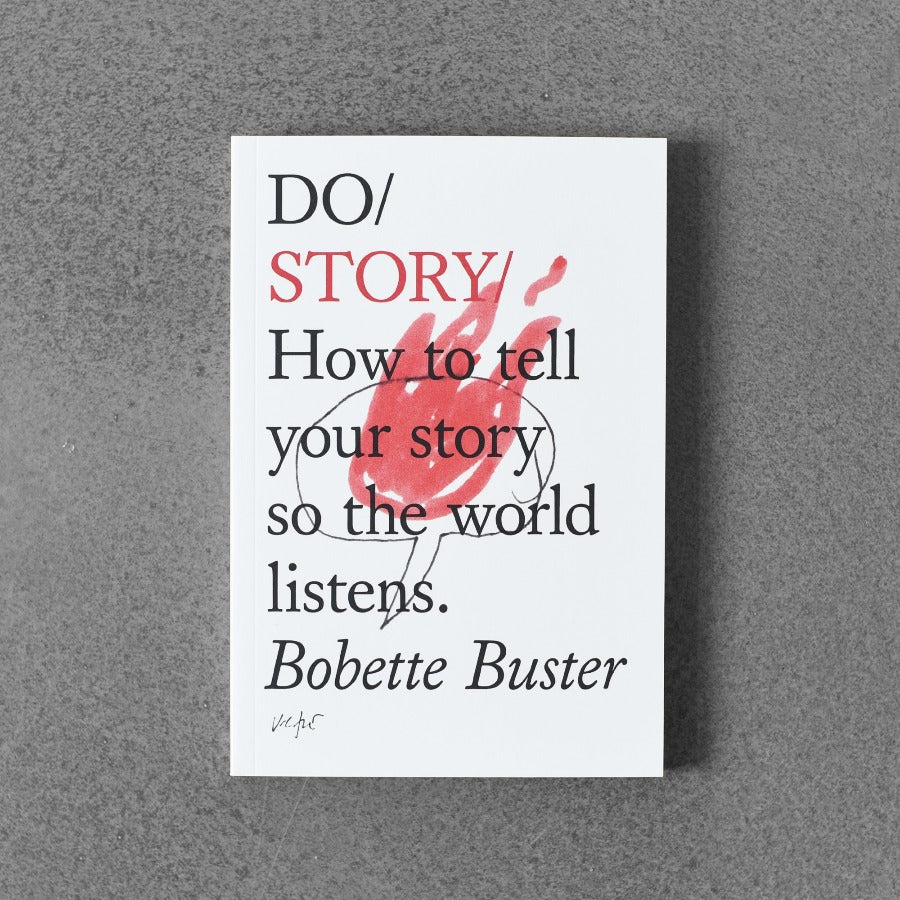 Do / Story: How to Tell Your Story So The World Listens.