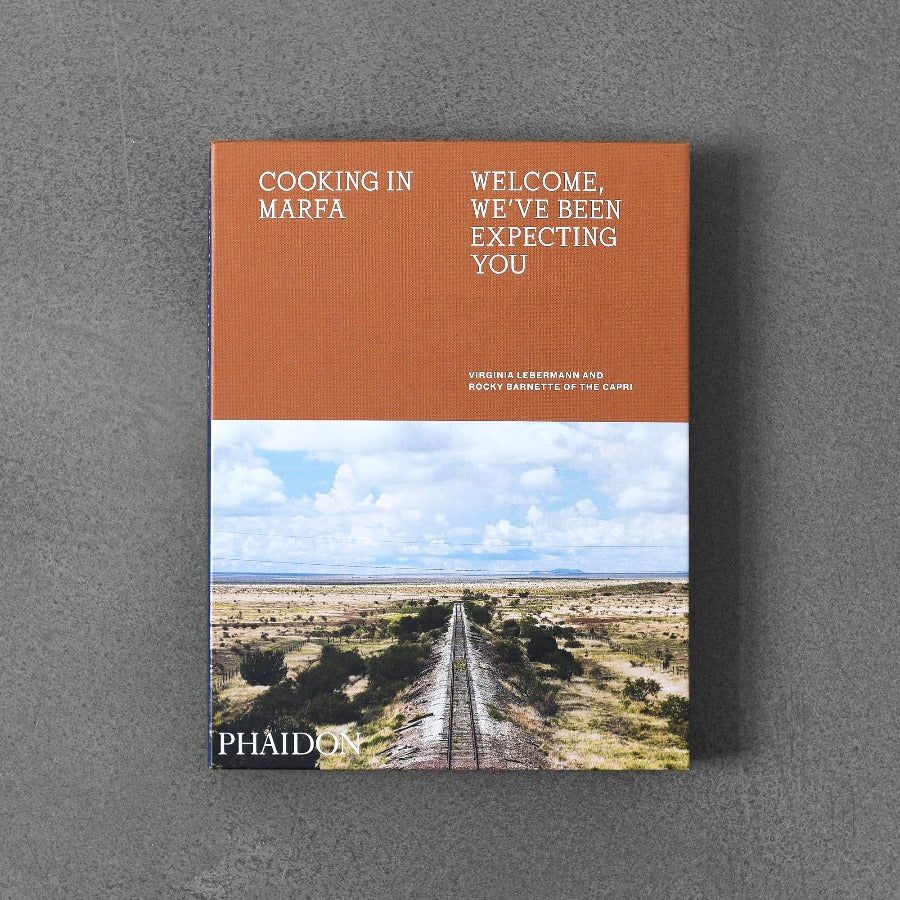 Cooking in Marfa: Welcome, We’ve Been Expecting You