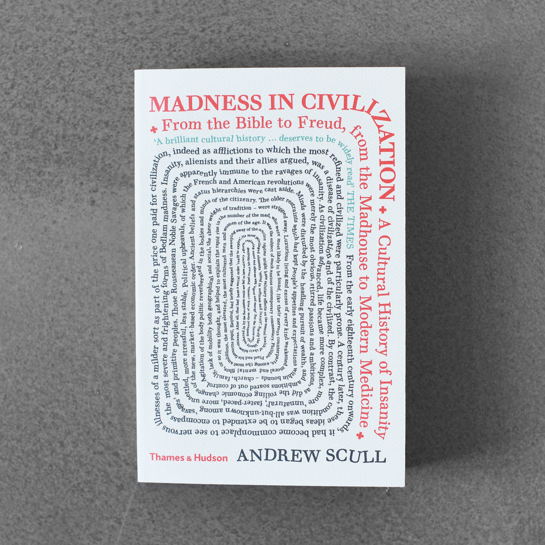 Madness in Civilization: A Cultural History of Insanity - Andrew Scull