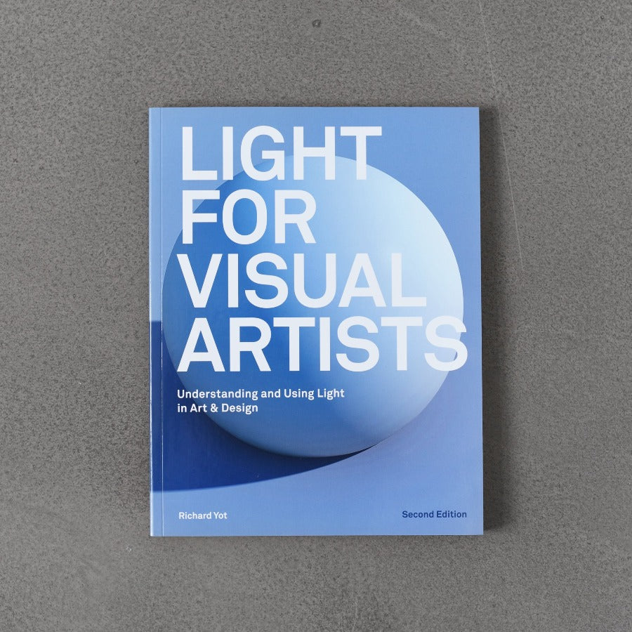 Light for Visual Artists: Understanding and Using Light in Art & Design