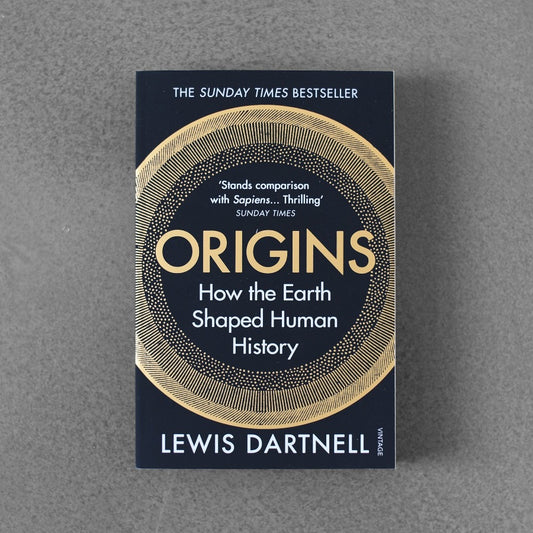 Origins: How the Earth Shaped Human History - Lewis Dartnell