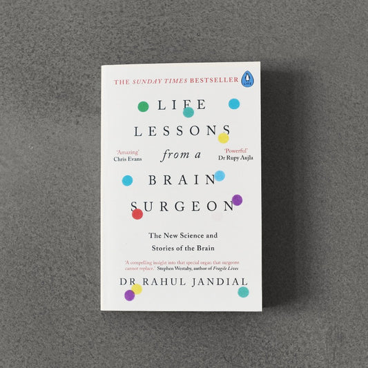 Life Lessons from Brain Surgeon: The New Science and Stories of the Brain