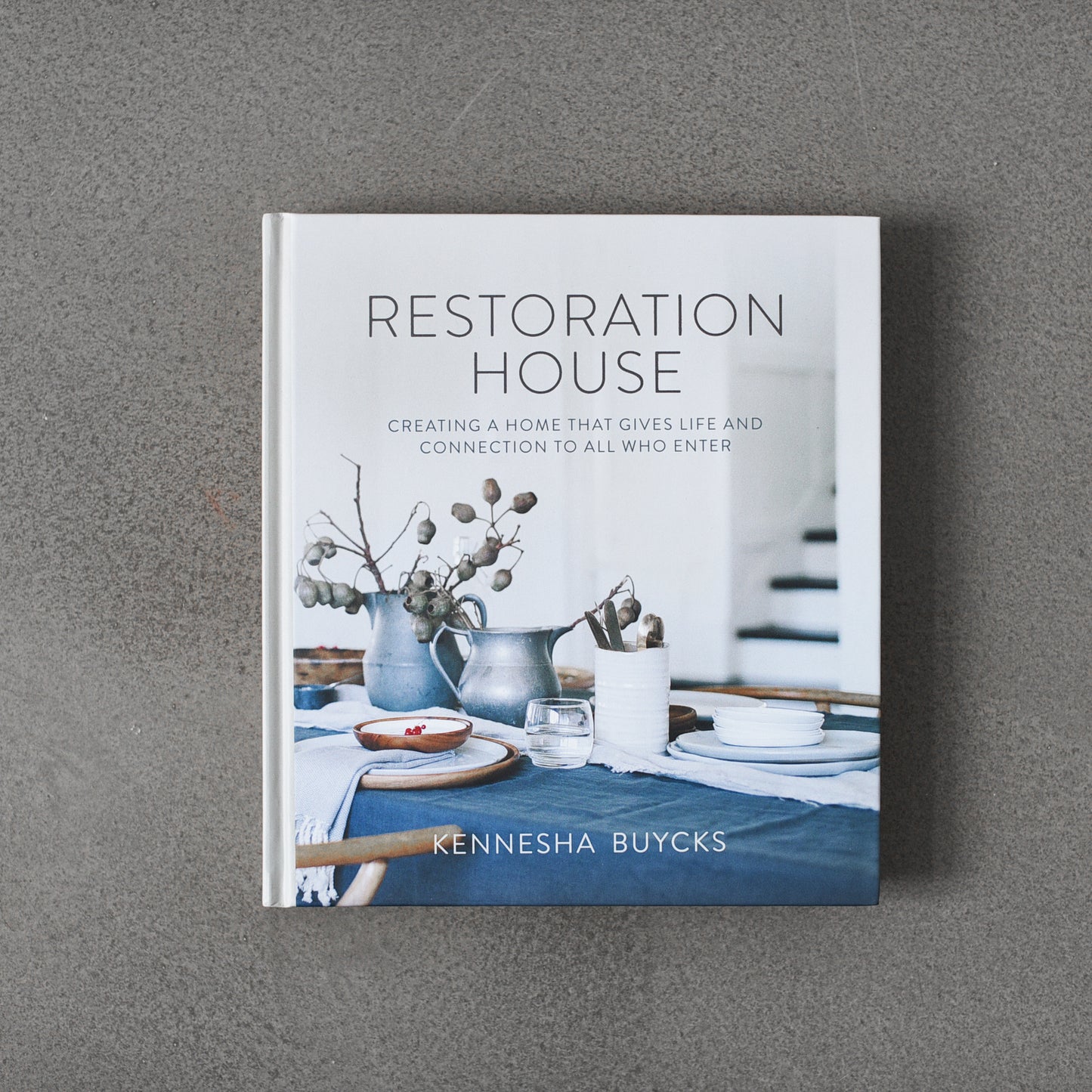 Restoration House: Creating a Home That Gives Life and Connection to All Who Enter