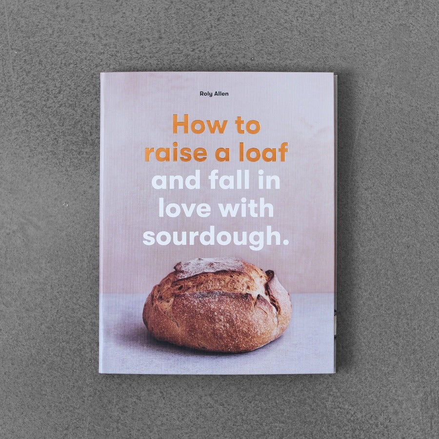How to Raise a Loaf - Roly Allen