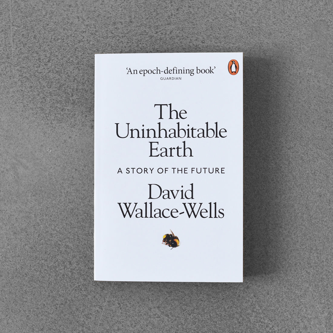 The Uninhabitable Earth: A Story of the Future - David  Wallace-Wells