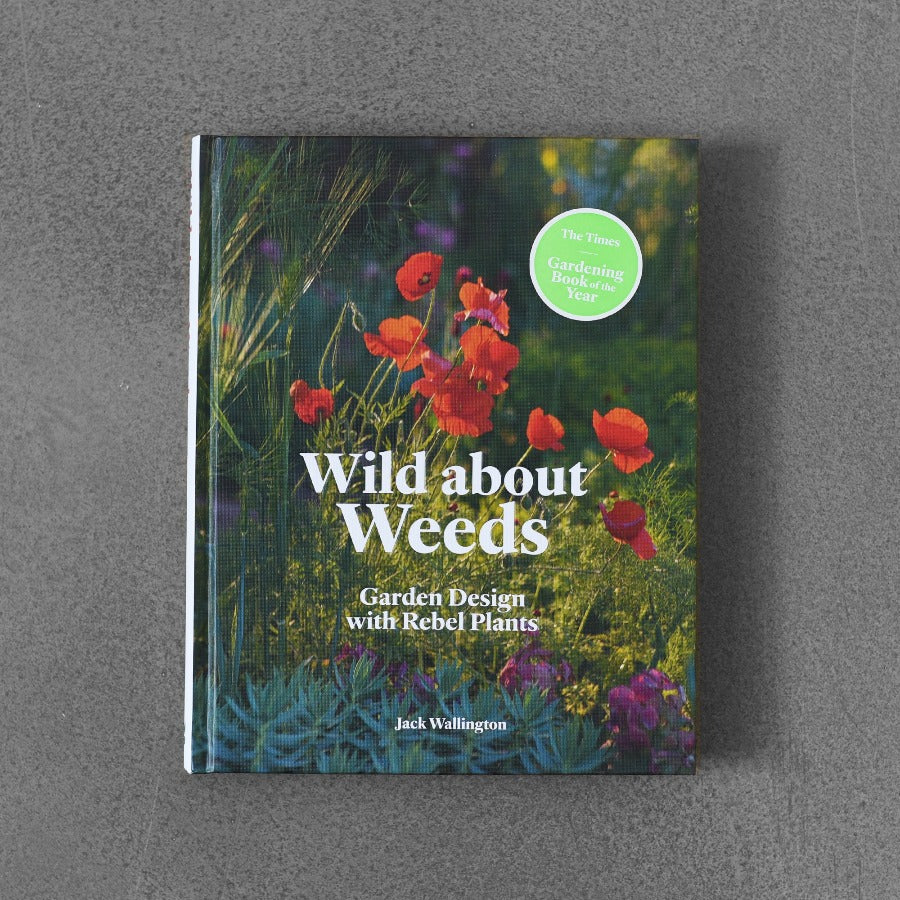 Wild about Weeds - Jack Wallington