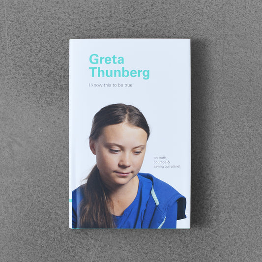 I Know This to Be True: Greta Thunberg