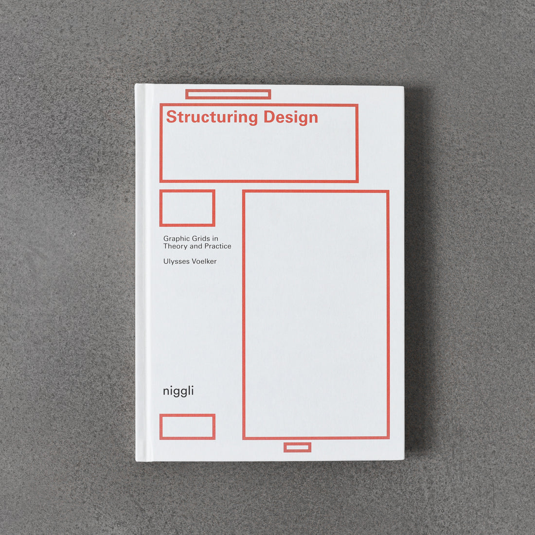 Structuring Design: Graphic Grids in Theory and Practice - Ulysses Voelker