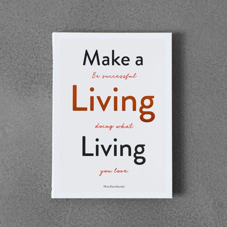 Make a Living Living: Be Successful Doing What You Love - Nina Karnikowski