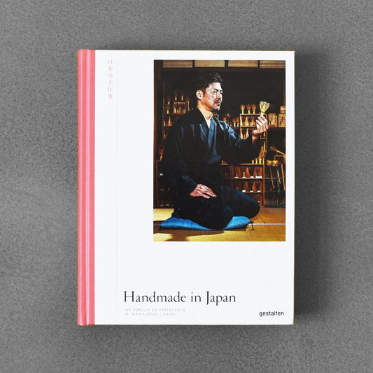 Handmade in Japan: The Pursuit of Perfection in Traditional Crafts
