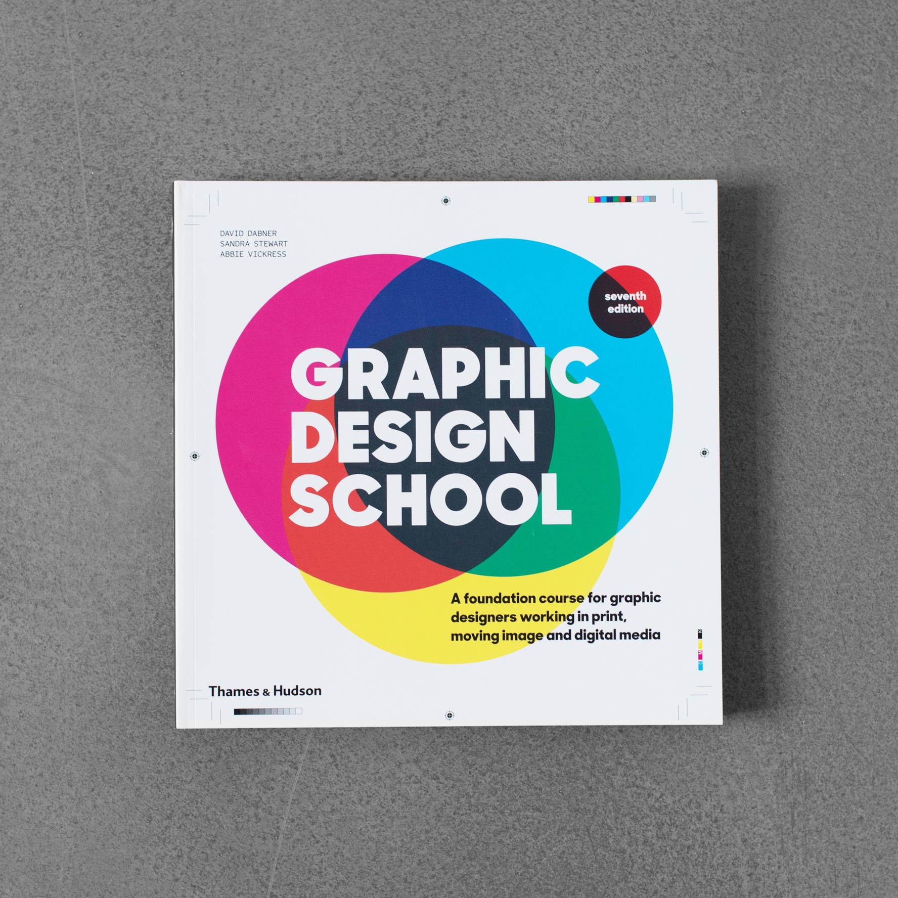 Graphic Design School: A Foundation Course for Graphic Designers Working in Print, Moving Image and Digital Media