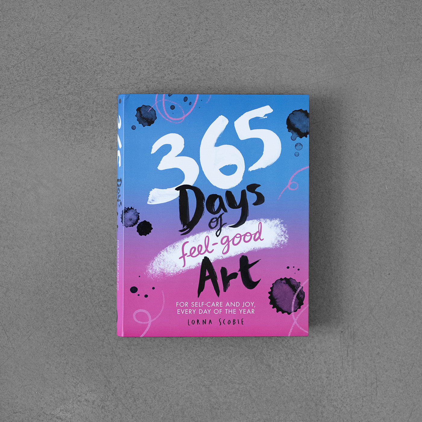 365 Days of Feel-good Art: For Self-Care and Joy, Every Day of the Year