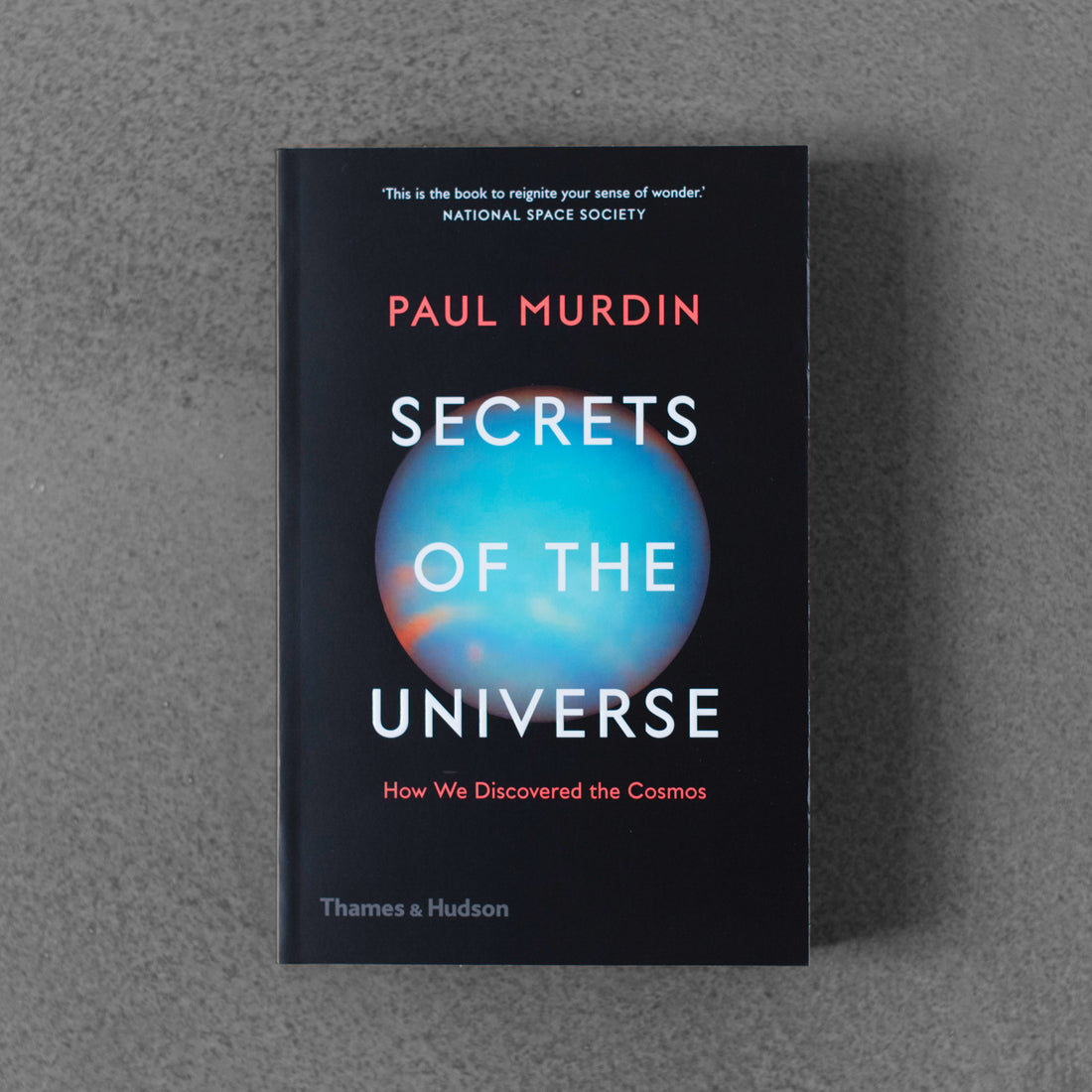 Secrets of the Universe: How We Discovered the Cosmos - Paul Murdin