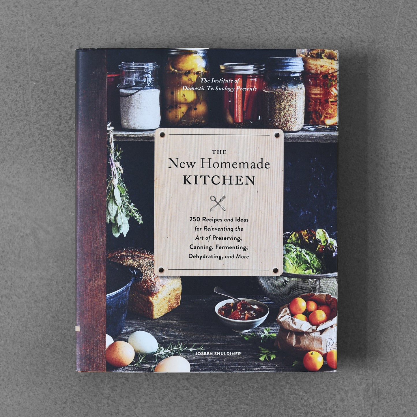 The New Homemade Kitchen - Joseph Shuldiner