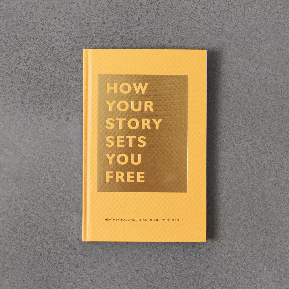 How Your Story Sets You Free - Heather Box and Julian Moncine-McQueen