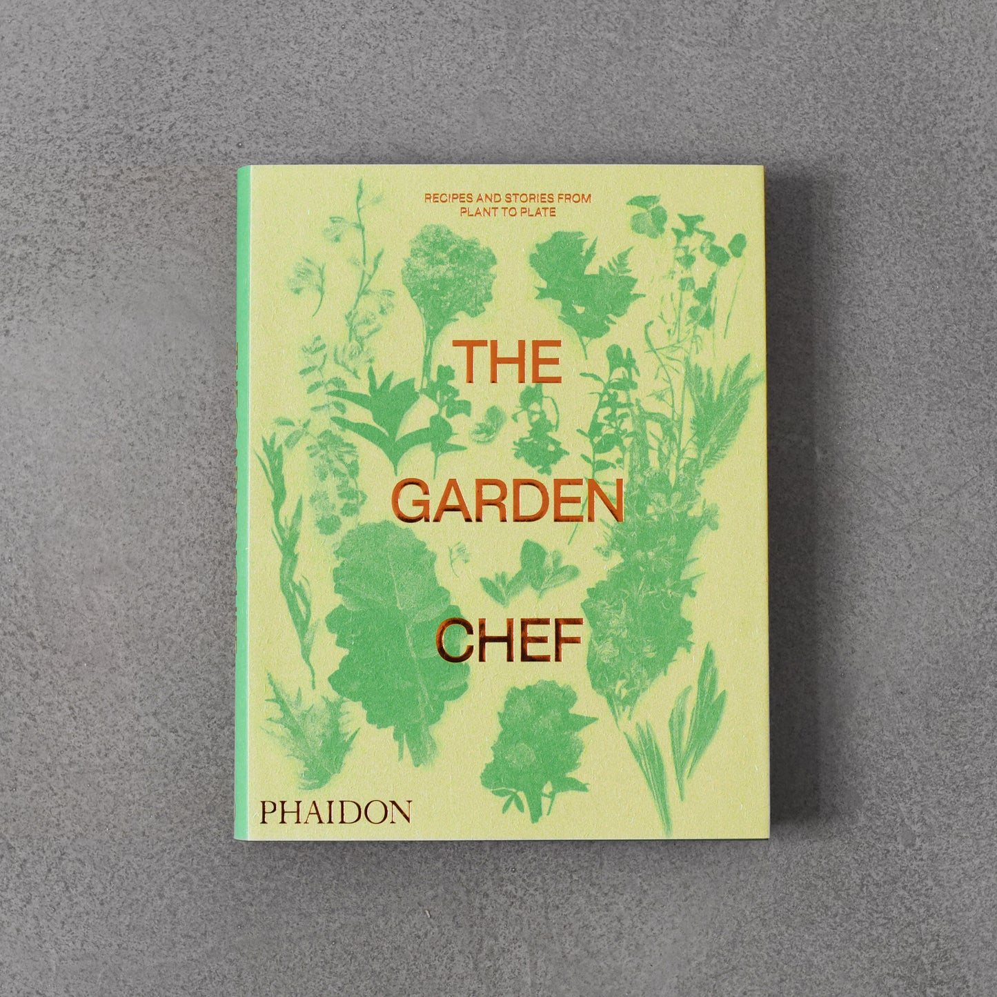 The Garden Chef Recipes and Stories From Plant to Plate