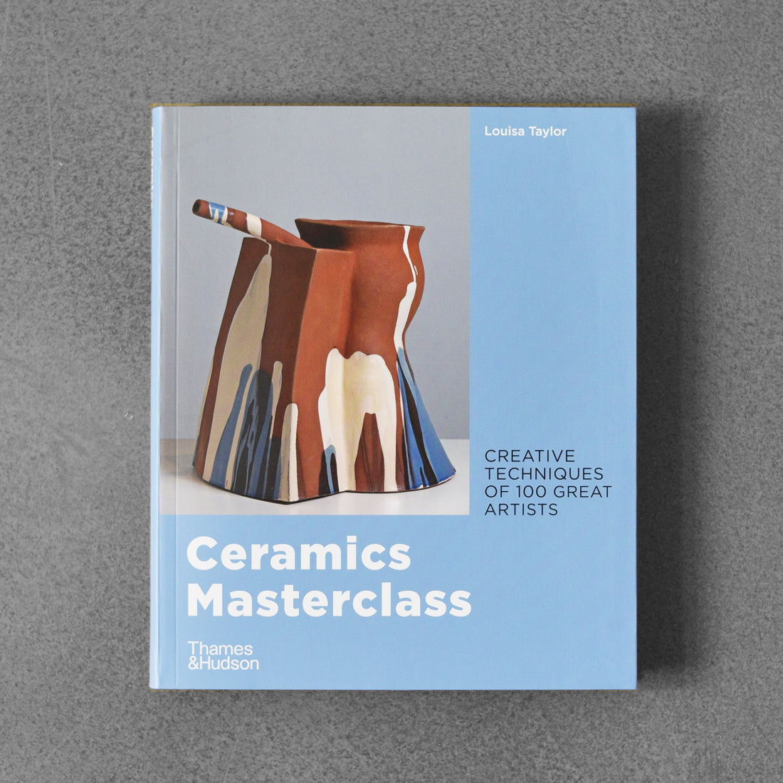 Ceramics Masterclass: Creative Techniques of 100 Great Artists