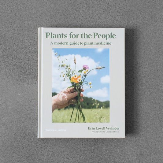 Plants for the People: A Modern Guide to Plant Medicine - Erin Lovell Verinder