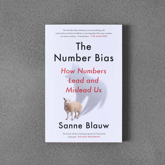 Number Bias: How Numbers Lead Us and Mislead Us - Sanne Blauw