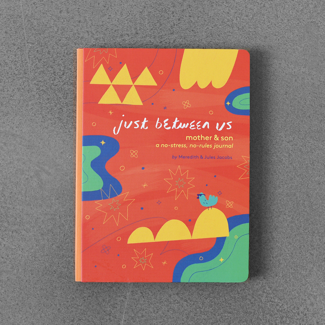 just between us: mother & sun; a no stress, no-rules journal - Meredith & Jules Jacobs