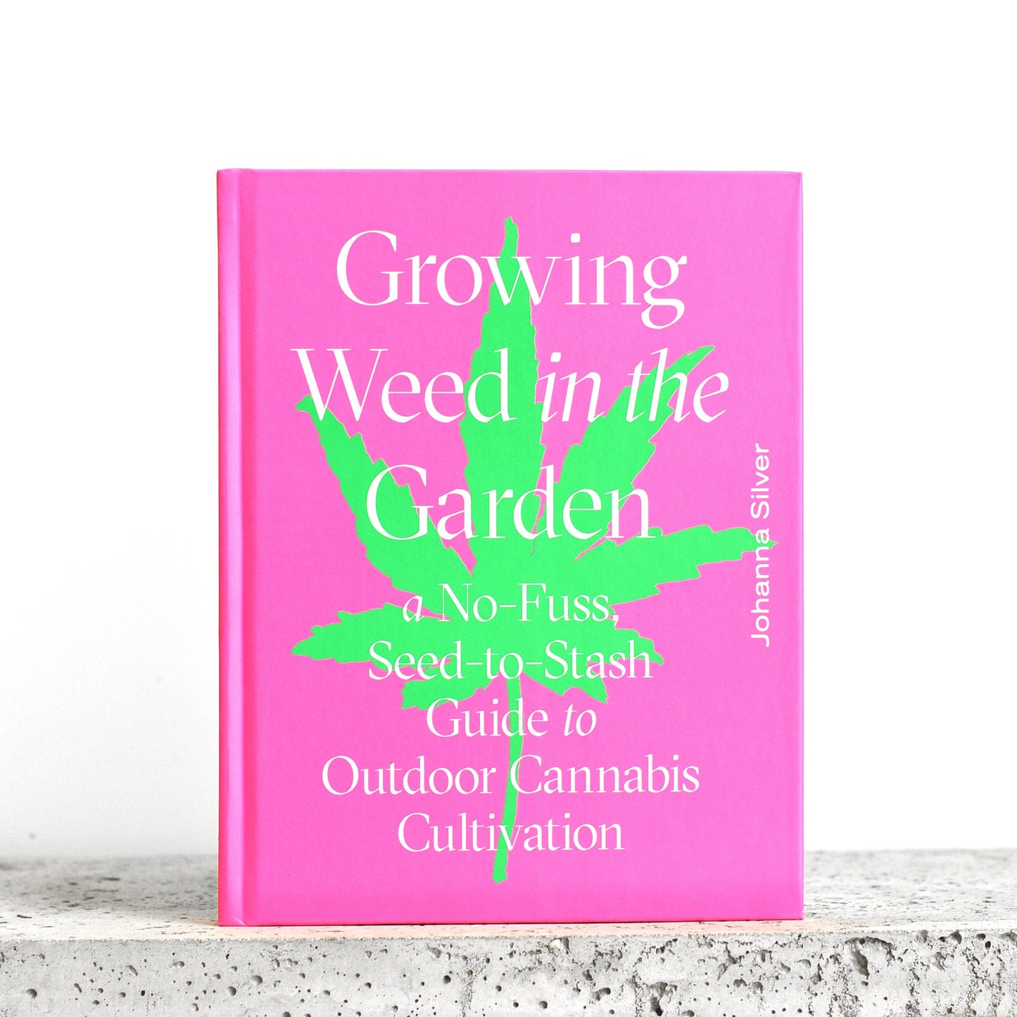 Growing Weed in the Garden - Johanna Silver