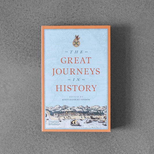 Great Journeys in History - Robin Hanbury-Tenison