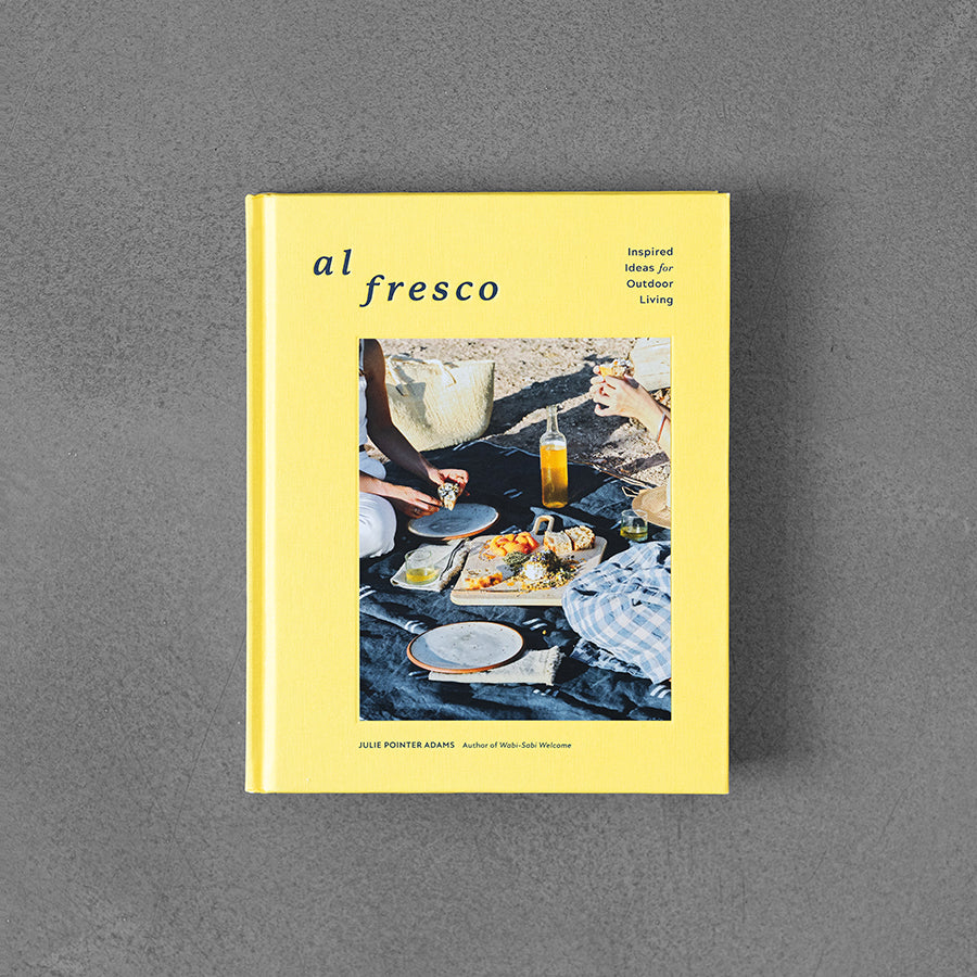 Al Fresco: Inspired Ideas for Outdoor Living – Julie Pointer Adams