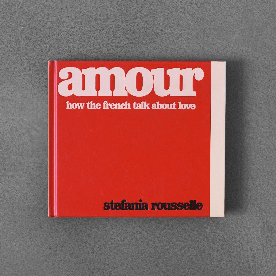 Amour: How the French Talk About Love - Stefania Rousselle