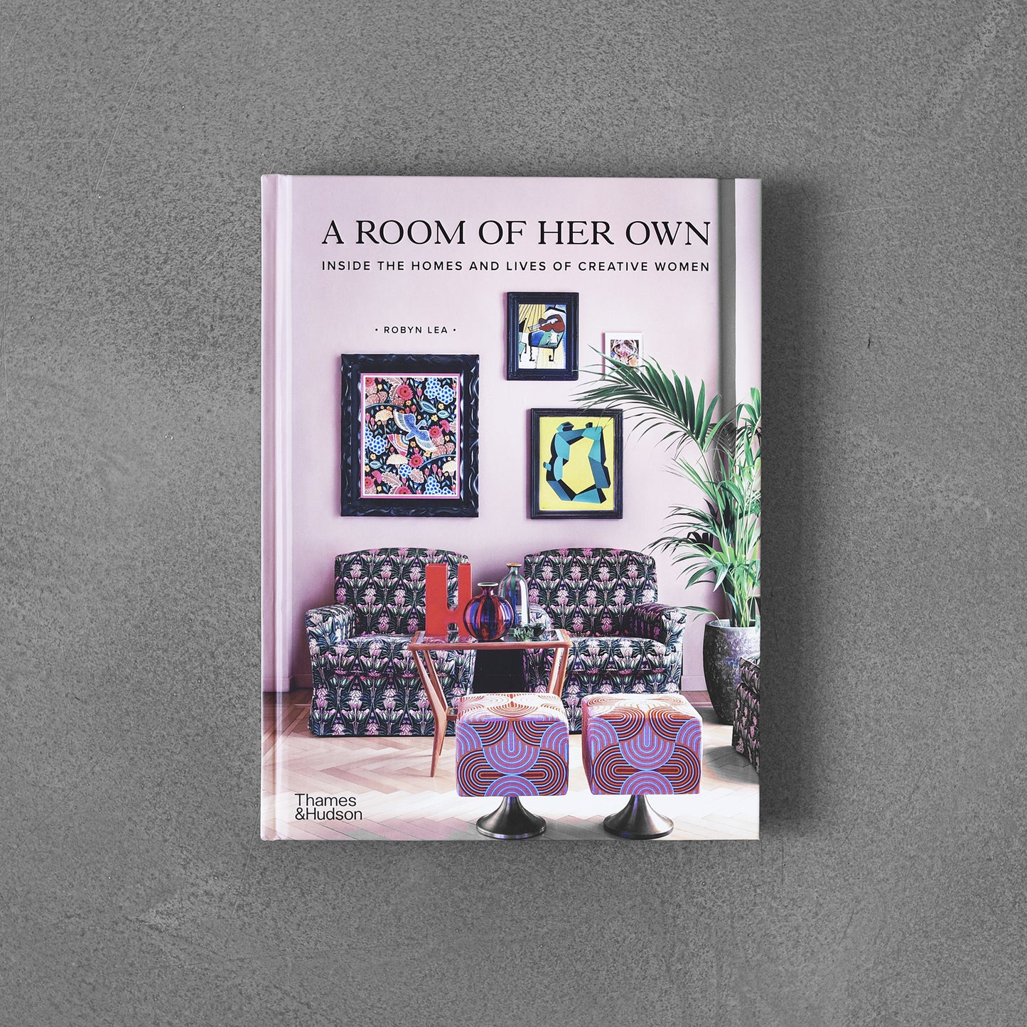 Room of Her Own : Inside the Homes and Lives of Creative Women
