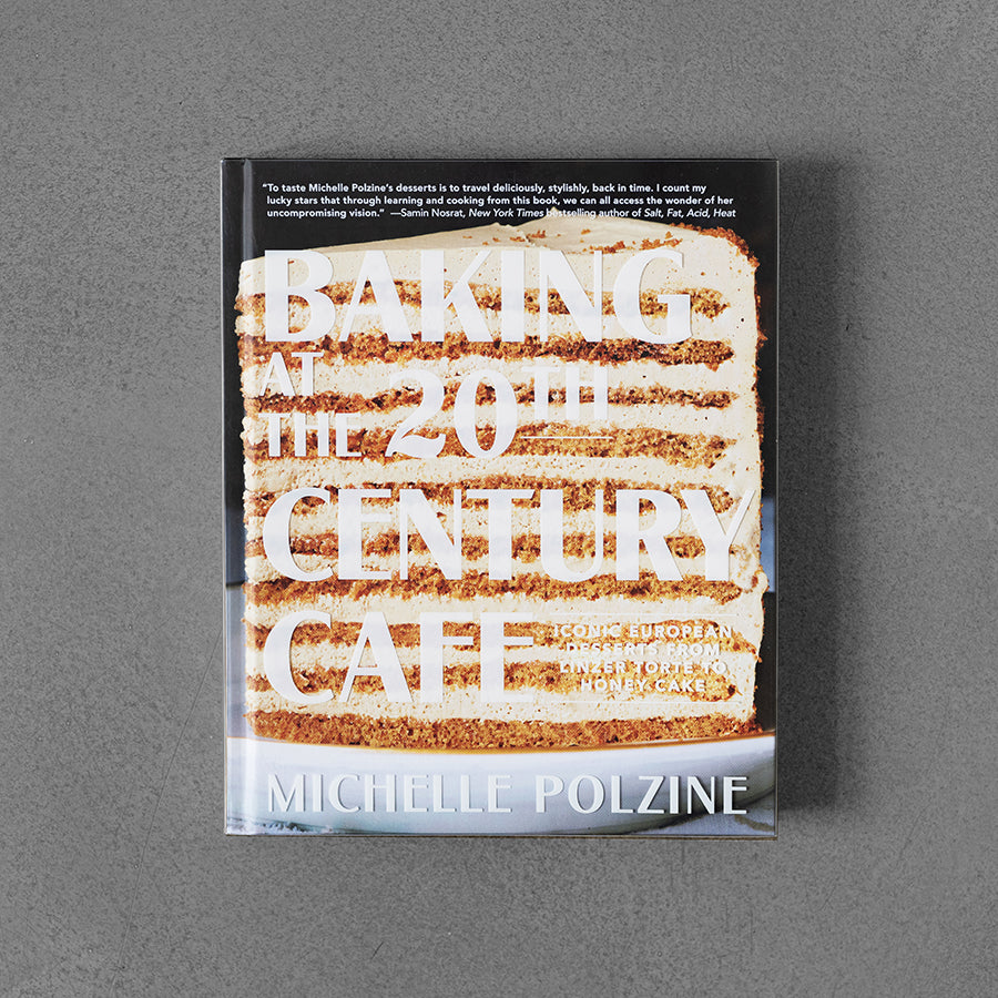 Baking at the 20th Century Cafe: Iconic European Desserts – Michelle Polzine